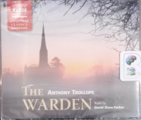 The Warden written by Anthony Trollope performed by David Shaw-Parker on CD (Unabridged)